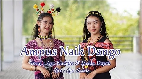 Ampus Naik Dango ( Single Perdana Ayu Nadaho & Melda Dayak ) Official Music Video