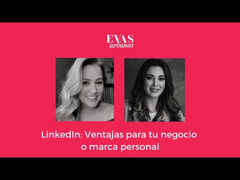 LinkedIn: Ventajas para tu negocio o marca personal