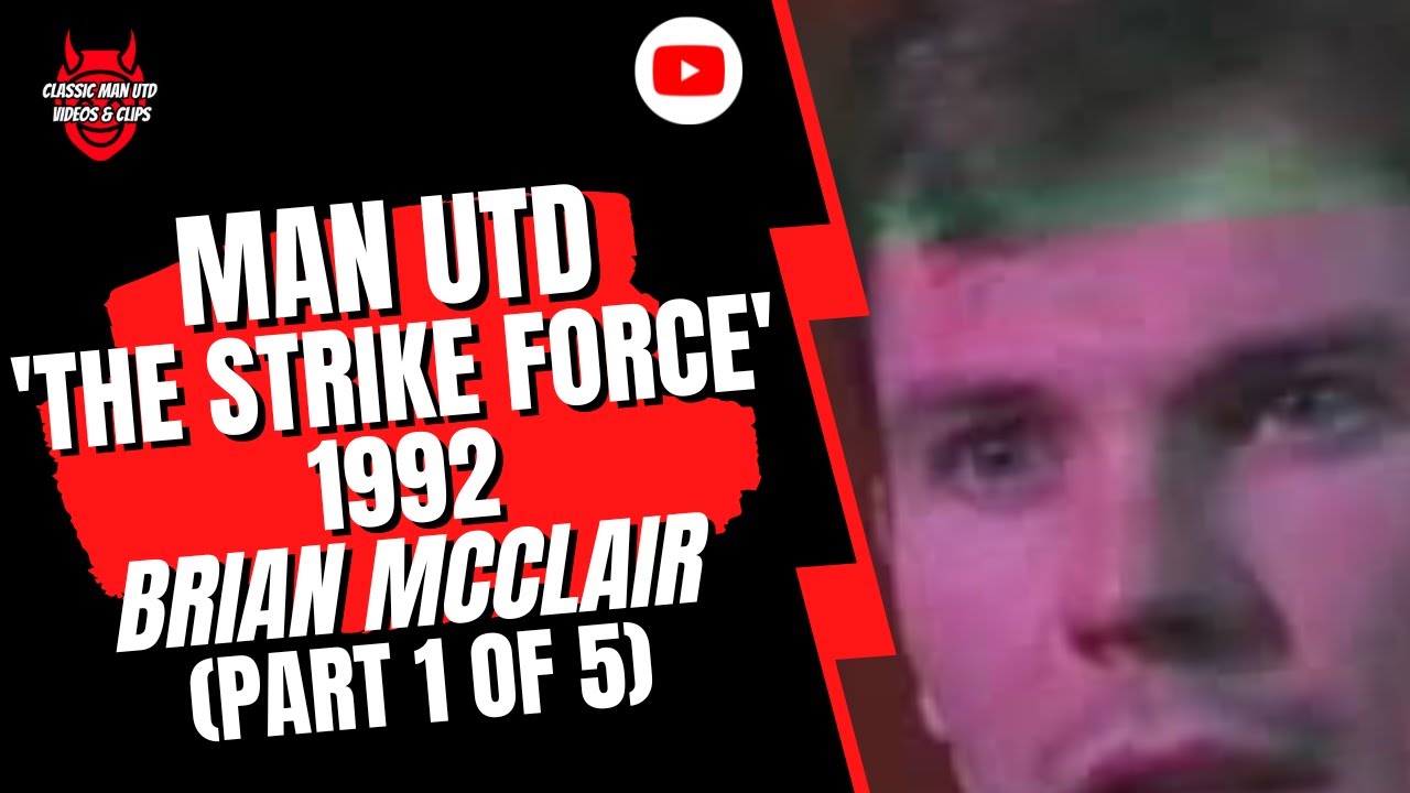 Man Utd - The Strike Force 1992 : Brian McClair (Part 1/5)