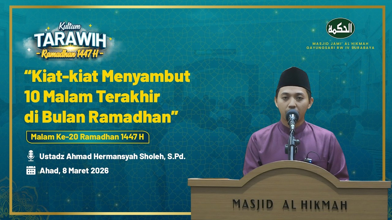 20 Kultum Tarawih | Kiat Menyambut 10 Malam Terakhir Ramadhan — Ustadz Ahmad Hermansyah Sholeh,S.Pd.