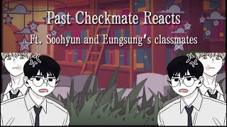 Past Checkmate Reacts | Ft. Soohyun and Eunsung’s classmates |
