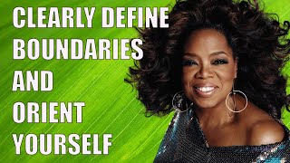 Oprah Winfrey - Clearly define boundaries and orient yourself - Motivation for Life