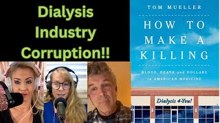 EP 35:  Dialysis, DaVita, Fresenius and Corruption With Author Tom Mueller Part 1