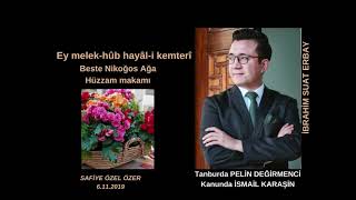 Ey Melek - Hûb Hayâl - I Kemterî - İbrahim Suat Erbay