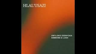 Hlal'usazi- Simbone, Iintloko Zeenyoka & Lush.