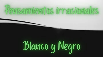 ¿Qué es el pensamiento en blanco y negro?