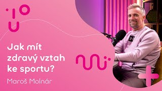 Jak mít zdravý vztah ke sportu? | Maroš Molnár