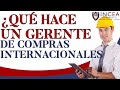 ¿Qué Hace Un Gerente de Compras Internacionales?