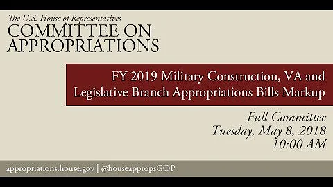 Full Committee Markup - FY 2019 MilCon-VA Bill & FY 2019 Legislative Branch Bill (EventID=108282)