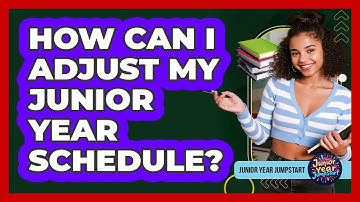How Can I Adjust My Junior Year Schedule?