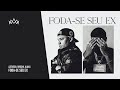 Azevedo, Orochi, Ajaxx - Foda-Se Seu Ex