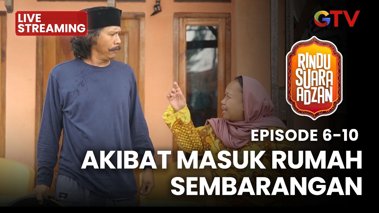 🔴AKIBAT MASUK RUMAH SEMBARANGAN | LIVE RINDU SUARA ADZAN EPS 6-10 | 9 MARET 2026