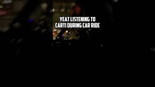 Yeat Caught Listening To Carti During Car Ride