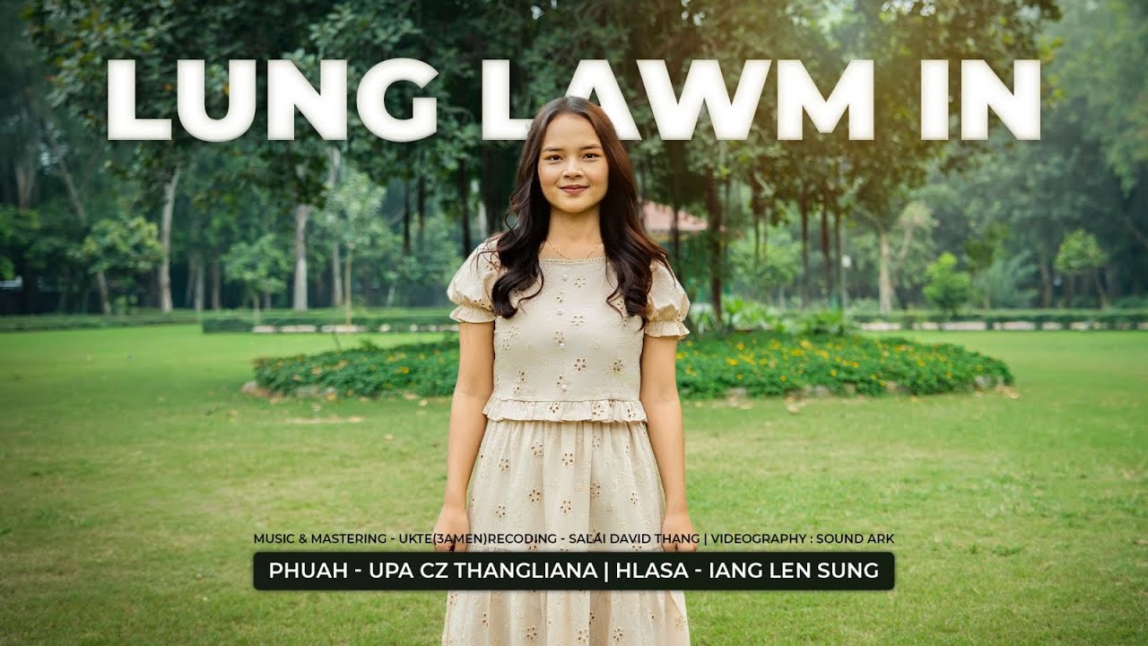 IANG LEN SUNG - LUNG LAWM IN {Pathian hlathar - 2025} 