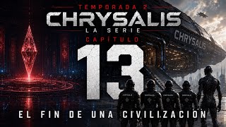CHAPTER 13 | SEASON 2 | CHRYSALIS: THE SERIES — THE END OF A CIVILIZATION
