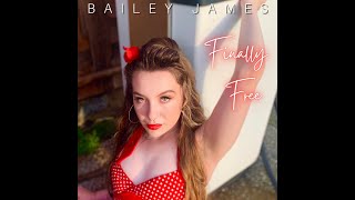 Bailey James -  Finally Free (Official Music Video)