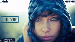Chill Beats I .sinh - Love (sound) Ft. Natty Reeves