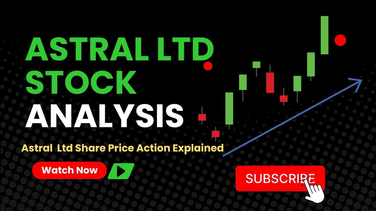 Astral Ltd Stock Complete Analysis| Astral Share Price Action Explained | Astral Swing Trade