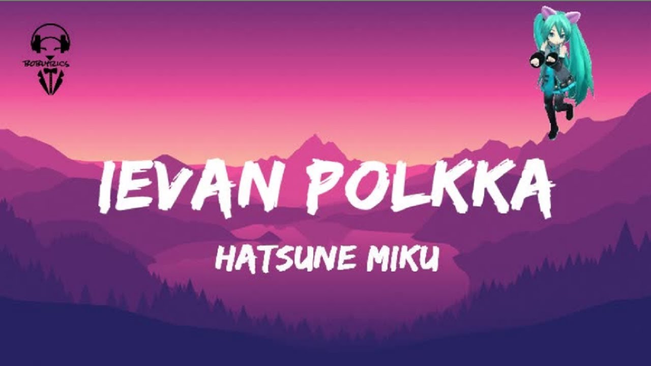 Download Hatsune Miku - Ievan Polkka ( Lyrics Video )
