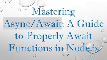 Mastering Async/Await: A Guide to Properly Await Functions in Node.js