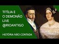 Live do RioAntigo sobre D  Pedro I e a Marquesa de Santos