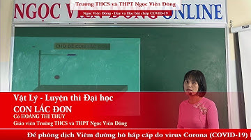 Vật lý 12 - Con lắc đơn (Phần 1) - Luyện thi Đại học | THCS và THPT Ngọc Viễn Đông