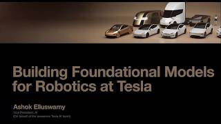 Tesla - Ashok Elluswamy: Building Foundational Models for Robotics at Tesla