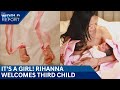 Rihanna Welcomes Third Child Rocki Irish Mayers With A Ap Rocky The World Report 