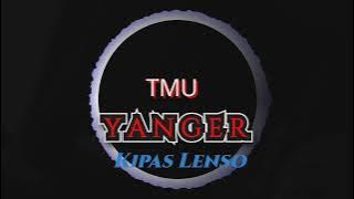 Y A N G E R -Kipas Lenso-IyanAheTMU New2022