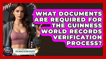 What Documents Are Required for the Guinness World Records Verification Process?