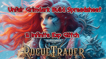 Rogue Trader Unfair Grimdark Build Spreadsheet & Infinite Exp Glitch