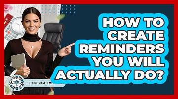 How To Create Reminders You Will Actually Do?