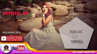 Video thumbnail of "EISNER NALA_ENGKA AKU (OFFICIAL MTV)"