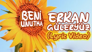 Erkan Güleryüz - Beni Unutma (Lyric Video) Resimi