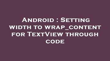 Android : Setting width to wrap_content for TextView through code
