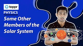 Some Other Members of the Solar System | Stars & Solar System | Class 11 Physics