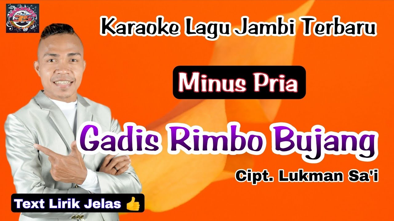 Karaoke Gadis Rimbo Bujang - Cipt  Lukman Sa'i (Minus Pria - Lagu Jambi Terbaru) HD
