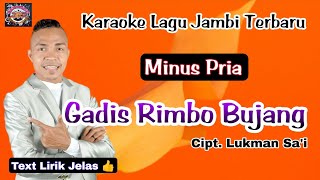 Karaoke Gadis Rimbo Bujang - Cipt  Lukman Sa'i (Minus Pria - Lagu Jambi Terbaru) HD