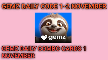 1-2 November Gemz daily code & combo cards|gemz combo cards 1 November |Gemz daily code 1-2 November