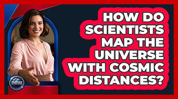 How Do Scientists Map The Universe With Cosmic Distances? - Profiles in Politics