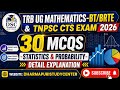 TRB UG MATHEMATICS-BT/BRTE&amp; TNPSC CTS EXAM 2026-UNIT X-STATISTICS AND PROBABILITY-30MCQ EXPLANATION 