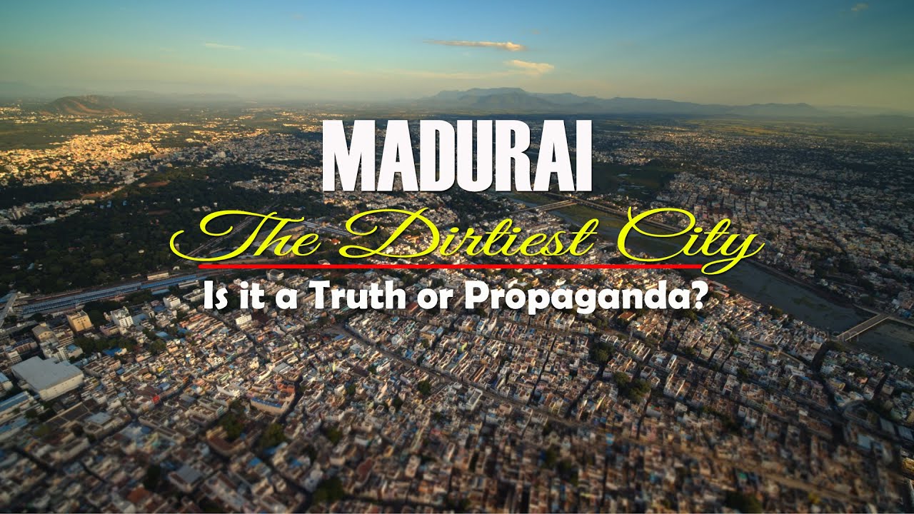 Madurai -The Dirtiest City | Is it a Truth or Propaganda?