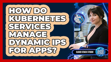How Do Kubernetes Services Manage Dynamic IPs For Apps? - Cloud Stack Studio
