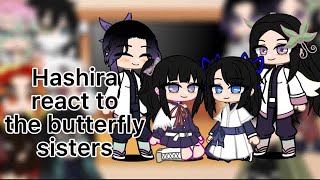 Hashira react to the Butterfly Sisters Old a lot of mistakes