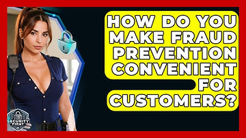 How Do You Make Fraud Prevention Convenient For Customers? - SecurityFirstCorp.com