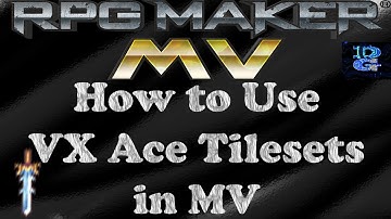 RPG Maker MV How to Use VX Ace Tilesets in MV