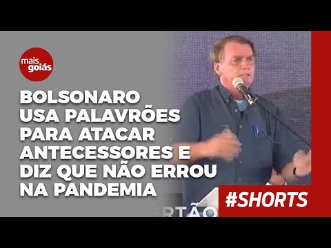 Bolsonaro usa palavrões para atacar antecessores e diz que não errou na pandemia - Mais Goiás