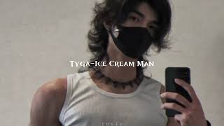 Tyga-Ice Cream Man (sped up)
