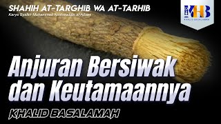 Shahih At-Targhib wa At-Tarhib - Anjuran Bersiwak & Keutamaannya (Hadits 205-208)