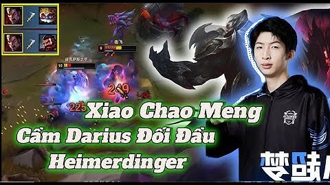 (Vietsub) Xiao Chao Meng Cầm Darius Đối Đầu Heimerdinger Đi Top/DariusLol